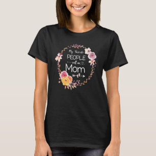 My Favourite People Call Me Mom Women Flower Mommy T-Shirt