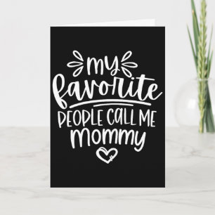My favourite people call me mommy happy mother's d card