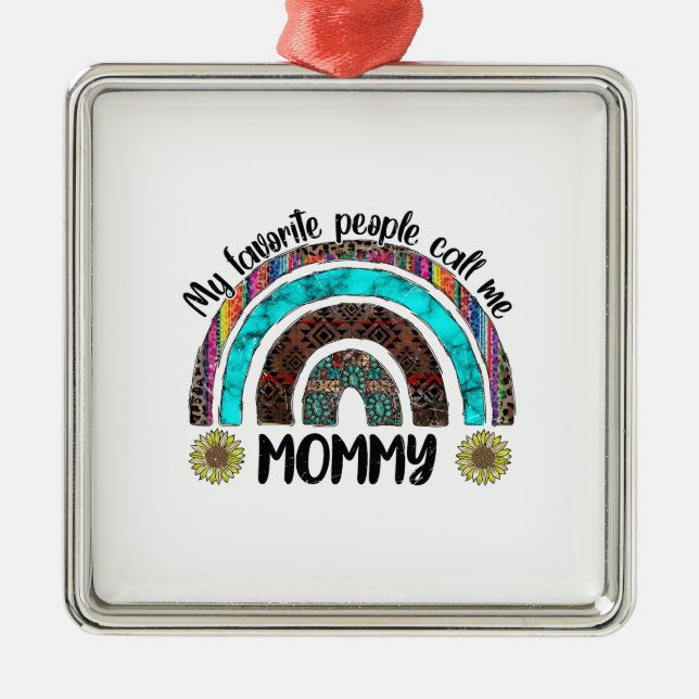 My Favourite People Call Me Mommy Metal Ornament (Front)