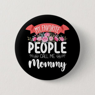 My Favourite People Call Me Mommy Mother's Day 2 Inch Round Button