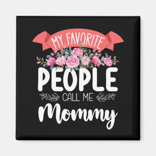 My Favourite People Call Me Mommy Mother's Day Magnet