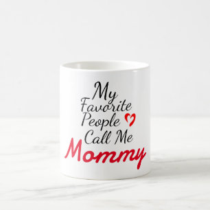 My favourite people call me mommy, personalize coffee mug