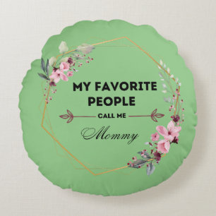 my favourite people call me mommy pillow