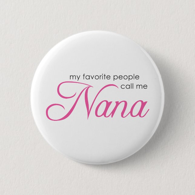 My Favourite People Call Me Nana 2 Inch Round Button (Front)