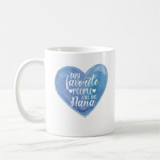 My Favourite People Call Me Nana Coffee Mug