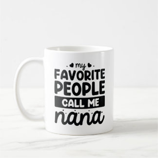 My Favourite People Call Me Nana Coffee Mug