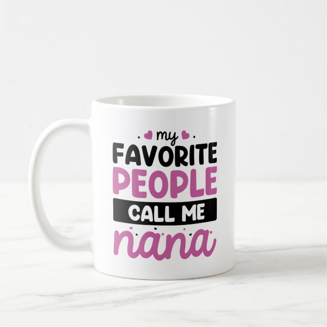 My Favourite People Call Me Nana Coffee Mug (Left)