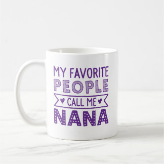 My favourite people call me nana coffee mug
