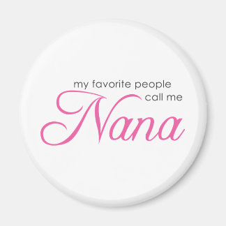 My Favourite People Call Me Nana Magnet