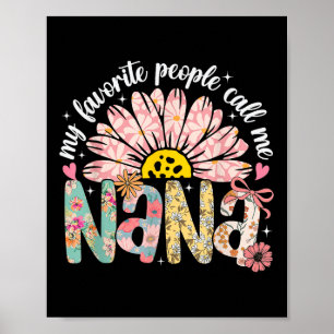 My Favourite People Call Me Nana Mothers Day Girly Poster