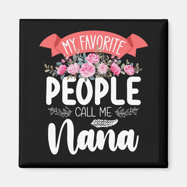 My Favourite People Call Me Nana Mother's Day Magnet (Front)