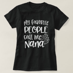 My favourite people call me Nana Quote Gift T-Shirt