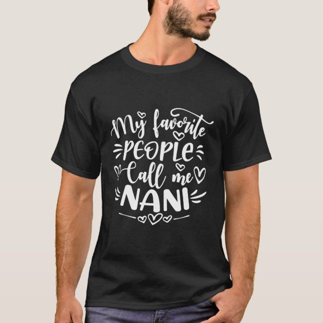 My Favourite People Call Me Nani Mother'S Day T-Shirt (Front)