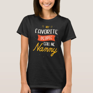 My Favourite People Call Me Nanny For A Teacher Na T-Shirt
