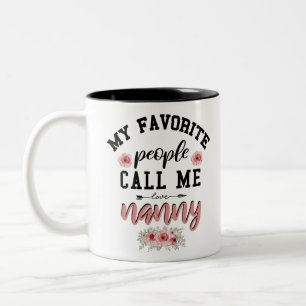 My Favourite People Call Me Nanny Funny Mothers Da Two-Tone Coffee Mug