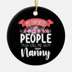 My Favourite People Call Me Nanny Mother's Day Ceramic Ornament