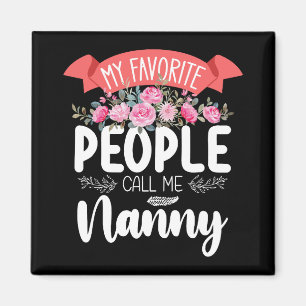 My Favourite People Call Me Nanny Mother's Day Magnet
