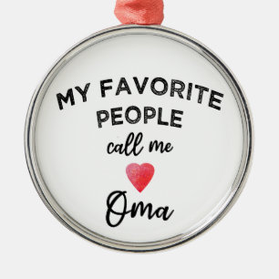 My Favourite People Call Me Oma German Grandma Gra Metal Ornament