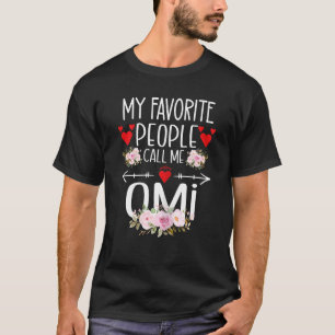 My Favourite People Call Me Omi Mothers Day For Wo T-Shirt
