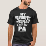 My Favourite People Call Me Pa Funny Grandpa  T-Shirt<br><div class="desc">Get this fun and sarcastic saying outfit for proud grandpa who loves his adorable grandkids,  grandsons,  granddaughters on father's day or christmas,  grandparents day,  Wear this to recognize your sweet and cool grandfather in the entire world!</div>