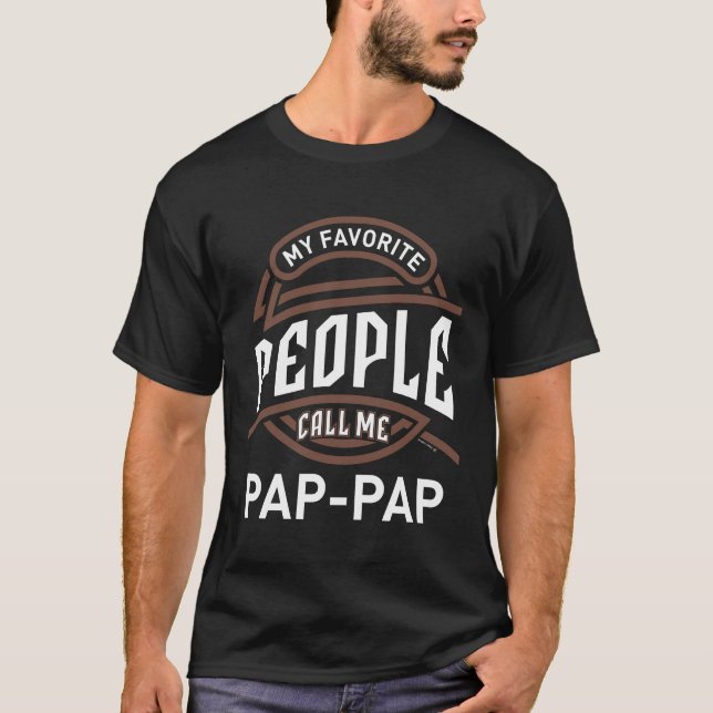 My Favourite People Call Me Pap Pap T-Shirt (Front)