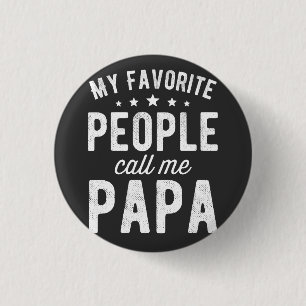 My Favourite People Call Me Papa 1 Inch Round Button