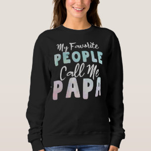 My Favourite People Call Me Papa Dad Father's Day Sweatshirt