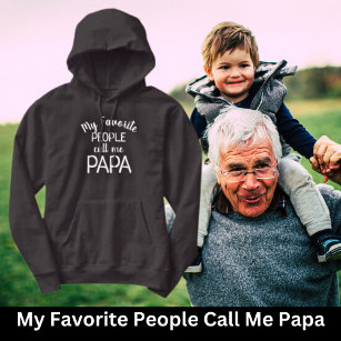My Favourite People Call Me Papa  Hoodie