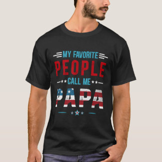 My Favourite People Call Me Papa Patriot Usa Flag T-Shirt