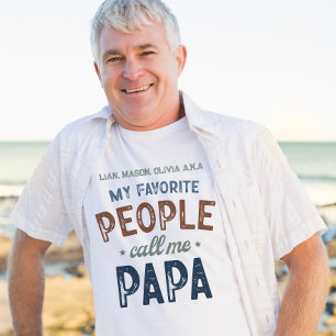 My Favourite People Call Me Papa Personalized  T-Shirt