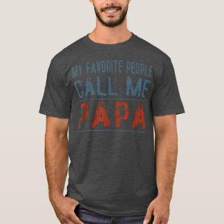 My Favourite People Call Me Papa Proud Dad Grandpa T-Shirt