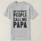 My Favourite People Call Me Papa T-shirt