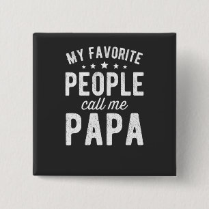 my favourite people call me papa T-Shirt 2 Inch Square Button
