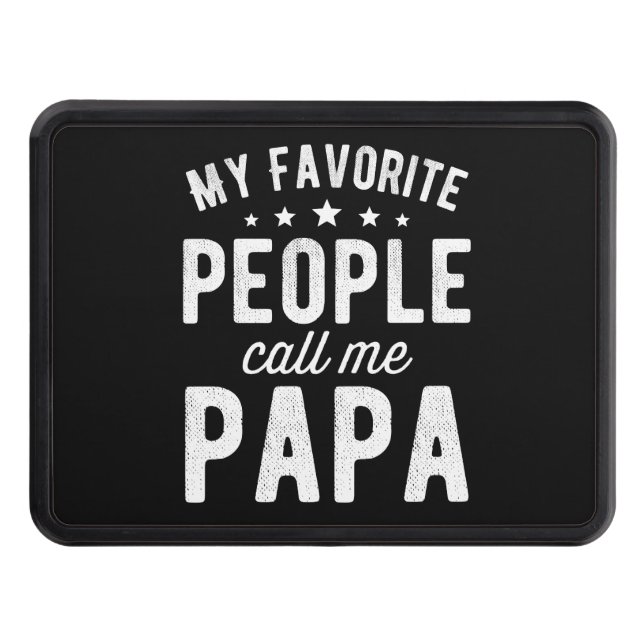 My Favourite People Call Me Papa Trailer Hitch Cover (Front)