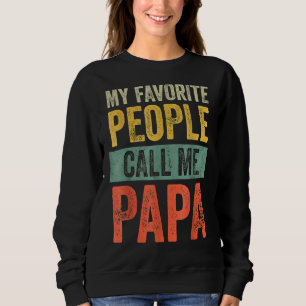 My Favourite People Call Me Papa Vintage   Dad Fat Sweatshirt
