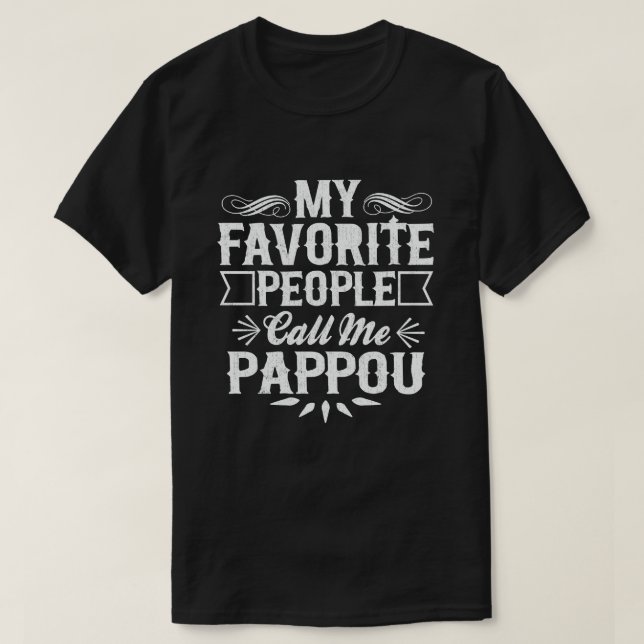 My Favourite People Call Me Pappou - Funny Gift T-Shirt (Design Front)