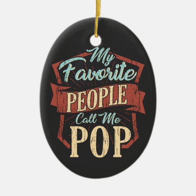 My Favourite People Call Me Pop Father’s Day Ceramic Ornament (Front)