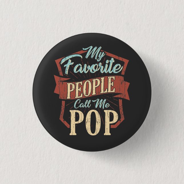 My Favourite People Call Me Pop Fathers Day 1 Inch Round Button (Front)