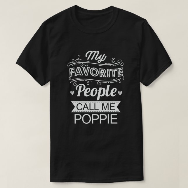 My Favourite People Call Me Poppie Funny Grandpa T-Shirt (Design Front)