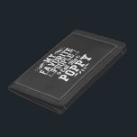 My Favourite People Call Me Poppy Father's Day Gif Trifold Wallet<br><div class="desc">My Favourite People Call Me Poppy,  get this funny silly shirt to describe your best to your husband dad or grandpa! Wear this to recognized your cool and sweet father or grandfather!</div>
