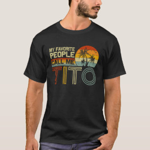 My Favourite People Call Me Tito Vintage Retro Fun T-Shirt