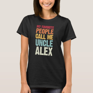 My Favourite People Call Me Uncle Alex Personalize T-Shirt