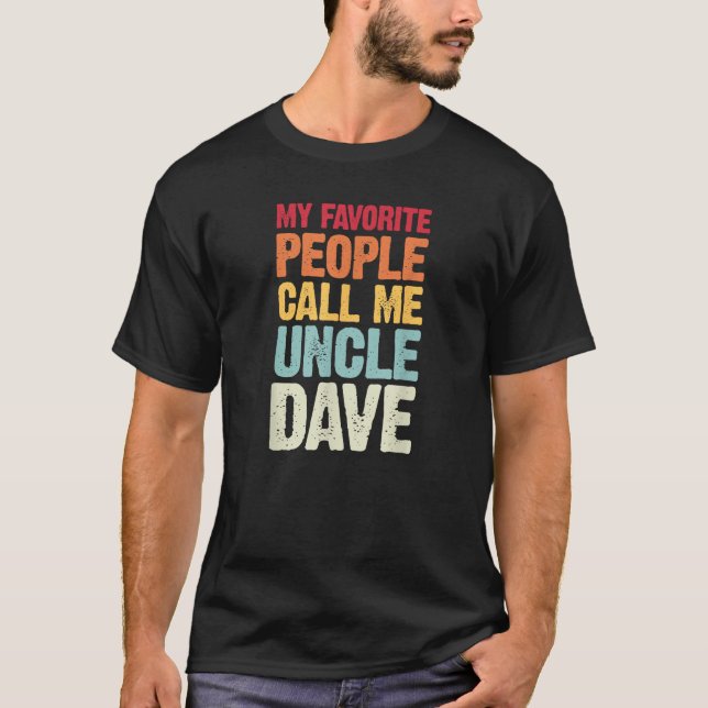 My Favourite People Call Me Uncle Dave Personalize T-Shirt (Front)