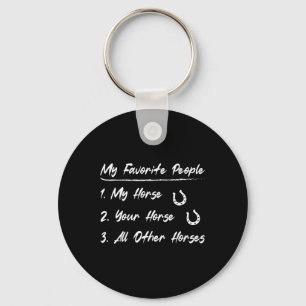 My Favourite People My Horse Your Horse All Other  Keychain
