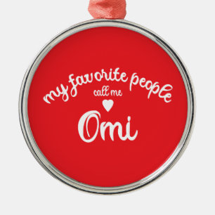 My Favourite Person Calls Me OMI German Granny Metal Ornament
