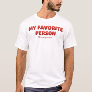 My Favourite Person - No Competition T-Shirt