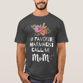 My Favourite Pharmacist Call Me Mom Womens Pharmac T-Shirt