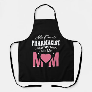 My Favourite PHARMACIST Calls Me Mom Apron