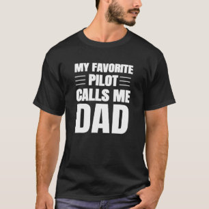 My Favourite Pilot Calls Me Dad Aviation Airplane  T-Shirt