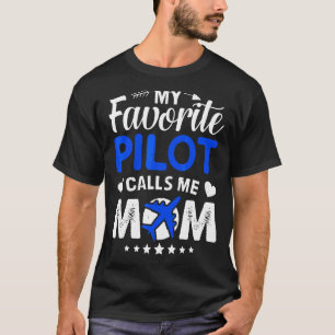 My Favourite Pilot Calls Me Mom  Airplane Mother's T-Shirt